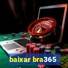 baixar bra365